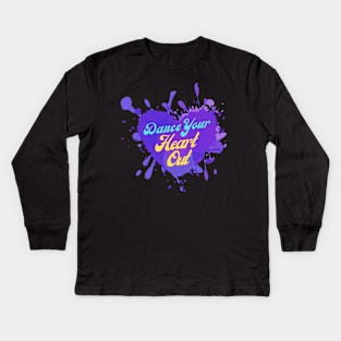 Dance Your Heart Out - Artwork for Dance Lovers, Celebration Kids Long Sleeve T-Shirt